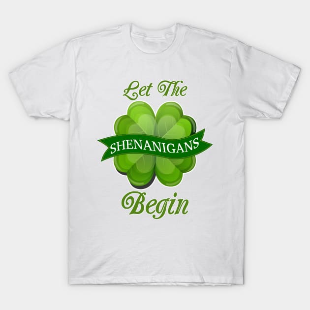 Let The Shenanigans Begin T-Shirt by A T Design